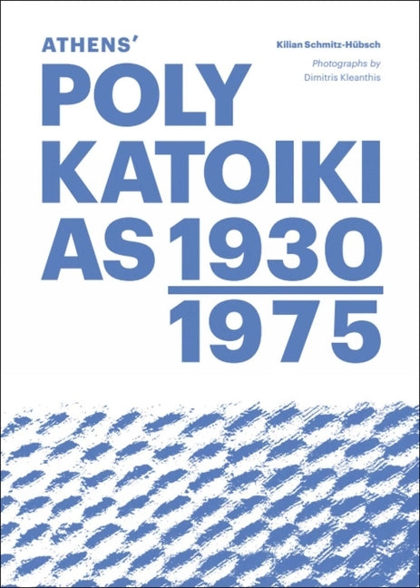 Athens' Polykatoikias 1930-1975 by Schmitz-HÃ¼bsch, Kilian