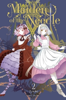 Maiden of the Needle, Vol. 2 (Light Novel): Volume 2 by Zeroki