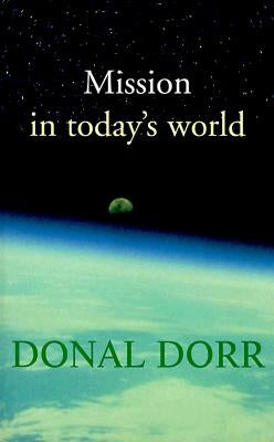 Mission in Today's World by Dorr, Donal