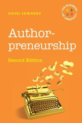 Authorpreneurship: The Business of Creativity by Edwards, Hazel