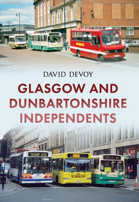Glasgow and Dunbartonshire Independents by Devoy, David