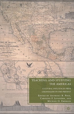 Teaching and Studying the Americas: Cultural Influences from Colonialism to the Present by Pinn, A.