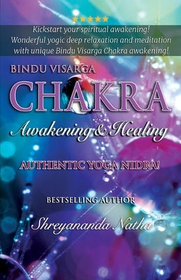 Bindu Visarga Chakra Awakening & Healing: Authentic Yoga Nidra Meditation by Natha, Shreyananda