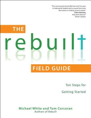 The Rebuilt: Ten Steps for Getting Started by White, Michael