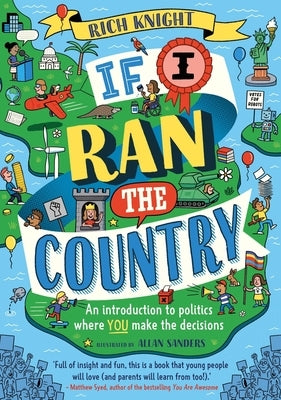 If I Ran the Country: An Introduction to Politics Where You Make the Decisions by Knight, Rich