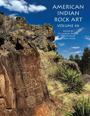 American Indian Rock Art Volume 46 by Rogers, Richard A.