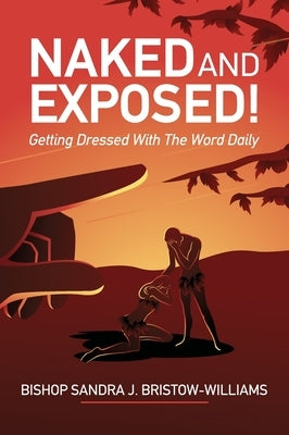 Naked and Exposed: Getting Dressed With The Word Daily by Bristow-Williams, Sandra J.