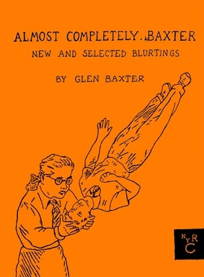 Almost Completely Baxter: New and Selected Blurtings by Baxter, Glen