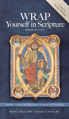 WRAP Yourself in Scripture: A Guide to Lectio Divina by Dwyer, Karen