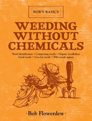 Weeding Without Chemicals: Bob's Basics by Flowerdew, Bob