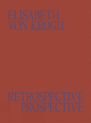 Elisabeth Von Krogh: Retrospective - Prospective: Ceramics 1972-2024 by Solbakken, Kjersti