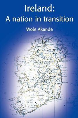 Ireland: A Nation in Transition by Akande, Wole