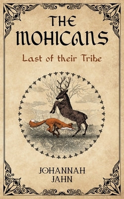The Mohicans: Last of their Tribe by Jahn, Johannah M.
