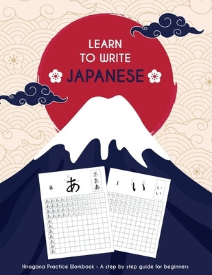 Learn to write japanese: Hiragana pratice workbook - A step by step guide for beginners by Press, Kouzou Paper