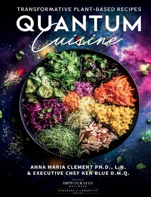 Quantum Cuisine-Transformative Plant-Based Recipes by Clement, Anna Maria
