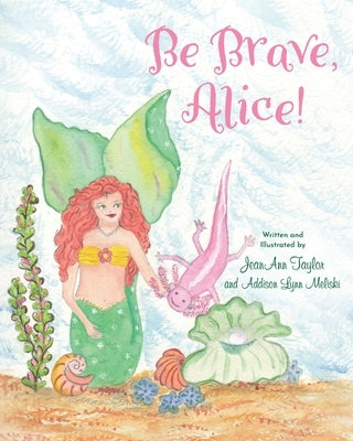 Be Brave, Alice! by Taylor, Jeanann