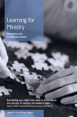 Learning for Ministry: Making the Most of Study and Training by Croft, Steven