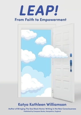 Leap!: From Faith to Empowerment by Williamson, Katya Kathleen