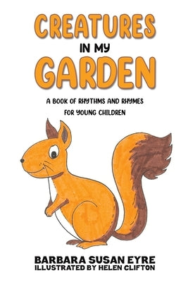Creatures In My Garden by Susan Eyre, Barbara