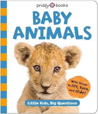 Baby Animals (Little Kids, Big Questions) by Priddy, Roger