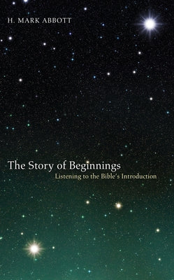 The Story of Beginnings by Abbott, H. Mark