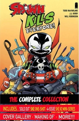 Spawn Kills Everyone: The Complete Collection Volume 1 by McFarlane, Todd