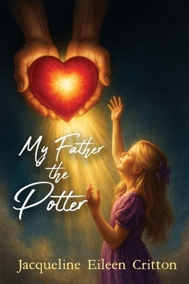 My Father the Potter by Critton, Jacqueline