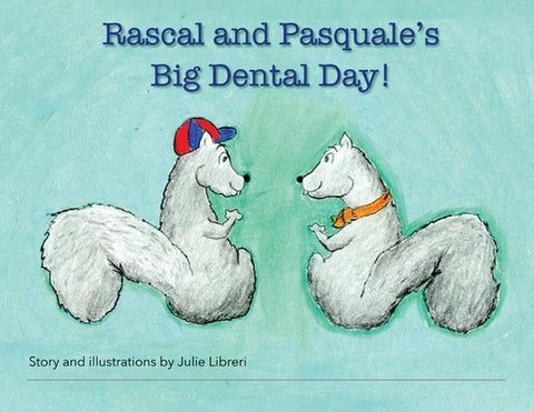 Rascal and Pasquale's Big Dental Day! by Libreri, Julie
