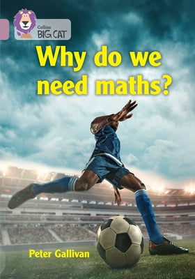 Why Do We Need Maths?: Band 15/Emerald by Collins Big Cat
