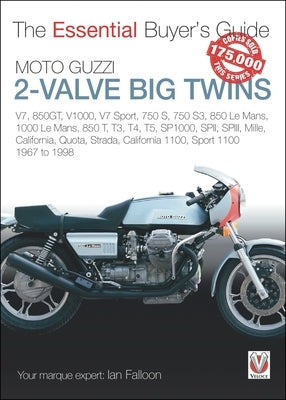 Moto Guzzi 2-Valve Big Twins: V7, 850gt, V1000, V7 Sport, 750 S, 750 S3, 850 Le Mans, 1000 Le Mans, 850 T, T3, T4, T5, Sp1000, Spii, Spiii, Mille, Cal by Falloon, Ian