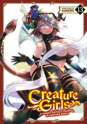 Creature Girls: A Hands-On Field Journal in Another World Vol. 13 by Kakeru