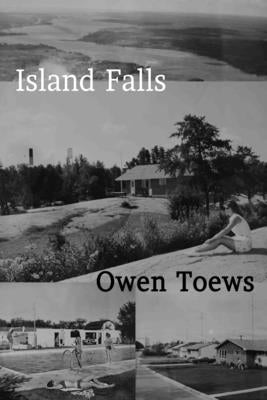 Island Falls by Toews, Owen
