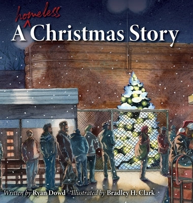 A Homeless Christmas Story by Dowd, Ryan