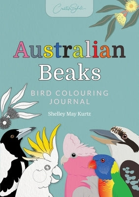 Australian Beaks: Bird Colouring Journal by Kurtz, Shelley May