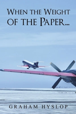 When the Weight of the Paper... by Hyslop, Graham