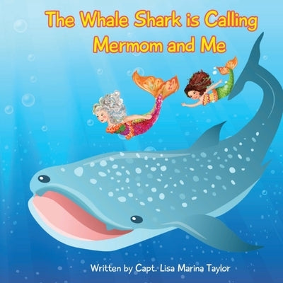 The Whale Shark is Calling Mermom and Me by Marina Taylor, Lisa