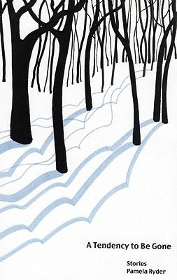 A Tendency to Be Gone by Ryder, Pamela