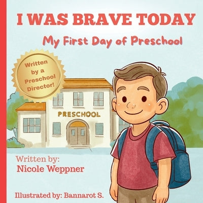 I Was Brave Today: My First Day of Preschool by Weppner, Nicole
