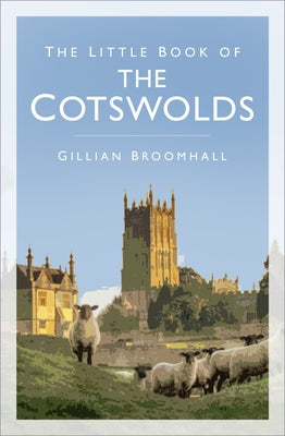 The Little Book of the Cotswolds by Broomhall, Gillian