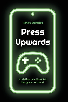 Press Upwards by Walmsley, Ashley