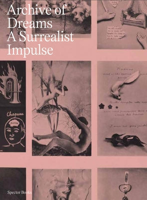 Archive of Dreams: A Surrealist Impulse by Marzona, Egidio