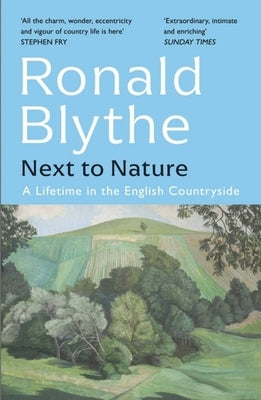 Next to Nature: A Lifetime in the English Countryside by Blythe, Ronald