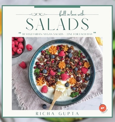 Fall In Love With Salads by Gupta, Richa