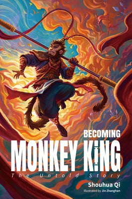Becoming Monkey King: The Untold Story by Jin, Zhanghan