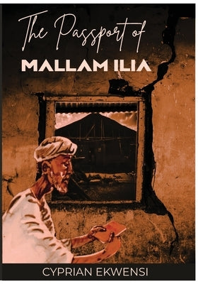 The Passport of Mallam Ilia by Ekwensi, Cyprian