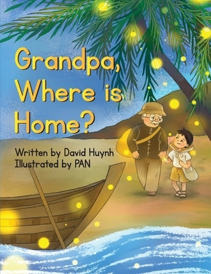 Grandpa, Where is Home? by Huynh, David