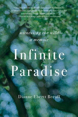 Infinite Paradise: Witnessing the Wild, a Memoir by Ebertt Beeaff, Dianne