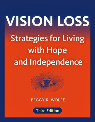 Vision Loss: Strategies for Living with Hope and Independence by Wolfe, Peggy R.