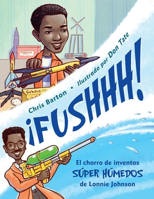 ?Fushhh! / Whoosh!: El Chorro de Inventos S?per H?medos de Lonnie Johnson by Barton, Chris