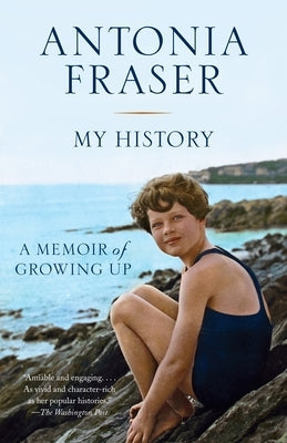 My History: A Memoir of Growing Up by Fraser, Antonia